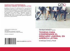TEORÍAS PARA COMPRENDER EL MERCADO LABORAL EN AMÉRICA LATINA