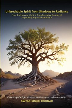 Unbreakable Spirit From Shadows To Radiance - Koonar, Awtar