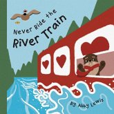 Never Ride the River Train Never Ride the River Train