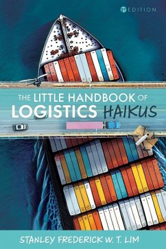 The Little Handbook of Logistics Haikus - Lim, Stanley Frederick W. T.