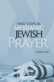 First Steps in Messianic Jewish Prayer First Steps in Messianic Jewish Prayer