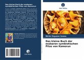 Das kleine Buch der essbaren symbiotischen Pilze von Kamerun Das kleine Buch der essbaren symbiotischen Pilze von Kamerun