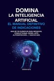 DOMINA LA INTELIGENCIA ARTIFICIAL EL MANUAL DEFINITIVO DE INDICACIONES