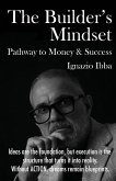 The Builder's Mindset Pathway to Money & Success The Builder's Mindset Pathway to Money & Success