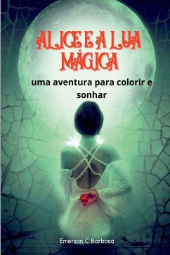Alice E A Lua Mágica - C Barbosa, Emerson
