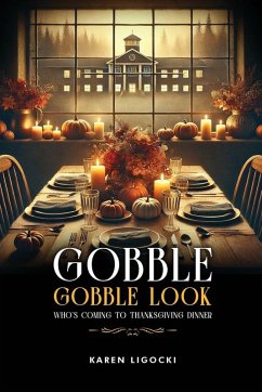Gobble, Gobble Look Who's Coming to Thanksgiving Dinner - Ligocki, Karen