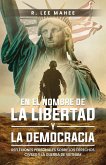 En el Nombre de la Libertad y la Democracia