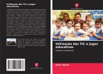 Utilização das TIC e jogos educativos Utilização das TIC e jogos educativos