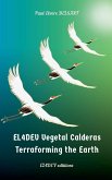 EL4DEV Vegetal Calderas - Terraforming the Earth EL4DEV Vegetal Calderas - Terraforming the Earth