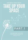 Take Up Your Space Take Up Your Space
