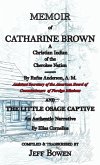 Memoir of Catharine Brown A Christian Indian of the Cherokee Nation by Rufus Anderson AND The Little Osage Captive An Authentic Narrative by Elias Cornelius Memoir of Catharine Brown A Christian Indian of the Cherokee Nation by Rufus Anderson AND The Little Osage Captive An Authentic Narrative by Elias Cornelius