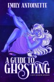 A Guide to Ghosting A Guide to Ghosting
