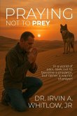 Praying Not To Prey Praying Not To Prey