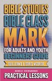 Bible Class for Adults and Youth Beginner's Guide - Mark Bible Class for Adults and Youth Beginner's Guide - Mark