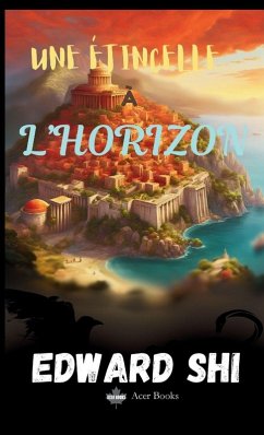 UNE ÉTINCELLE À L'HORIZON - Shi, Edward