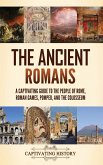 The Ancient Romans The Ancient Romans