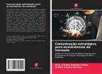 Comunicação estratégica para ecossistemas de inovação