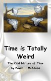 Time is Totally Weird Time is Totally Weird