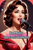 La Mujer Que Cantó Al Mundo