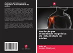 Avaliação por ressonância magnética da instabilidade do ombro Avaliação por ressonância magnética da instabilidade do ombro