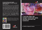 Il piccolo libro dei funghi medicinali delle foreste pluviali del Camerun Il piccolo libro dei funghi medicinali delle foreste pluviali del Camerun
