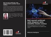 Reti neurali artificiali nella diagnosi della malattia renale cronica Reti neurali artificiali nella diagnosi della malattia renale cronica