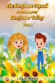 The Sunflower Squad And The Magic Of Sunflower Valley Part One The Sunflower Squad And The Magic Of Sunflower Valley Part One