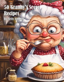 50 Granny's Secret Recipes - Johnson, Kelly 50 Granny's Secret Recipes - Johnson, Kelly