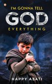 I'm Gonna Tell God Everything I'm Gonna Tell God Everything