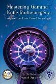 ""Mastering Gamma Knife Radiosurgery ""Mastering Gamma Knife Radiosurgery