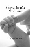 Biography of a New Born Biography of a New Born