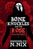 Bone Knuckles and the Rose Scavenger Bone Knuckles and the Rose Scavenger