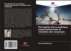 Perception de la politique organisationnelle et résultats des employés