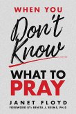 When You Don't Know What To Pray When You Don't Know What To Pray