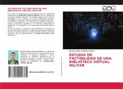 ESTUDIO DE FACTIBILIDAD DE UNA BIBLIOTECA VIRTUAL MILITAR ESTUDIO DE FACTIBILIDAD DE UNA BIBLIOTECA VIRTUAL MILITAR