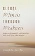 Global Witness Through Weakness - Bild 1