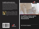 La politica estera assira nel Levante prima di Sennacherib La politica estera assira nel Levante prima di Sennacherib