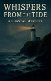 Whispers from the Tide - A Coastal Mystery Whispers from the Tide - A Coastal Mystery