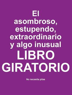 Cover El asombroso, estupendo, extraordinario y algo inusual libro giratorio
