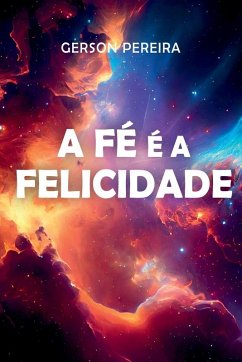 A Fé É A Felicidade - Pereira, Gerson