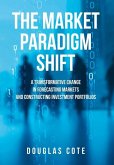 The Market Paradigm Shift The Market Paradigm Shift