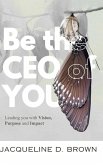 Be the CEO of YOU Be the CEO of YOU
