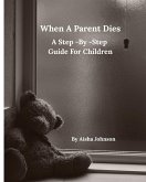 When A Parent Dies A Step- By -Step Guide For Children