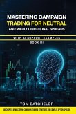 Mastering Campaign Trading for Neutral and Mildly Directional Spreads Mastering Campaign Trading for Neutral and Mildly Directional Spreads