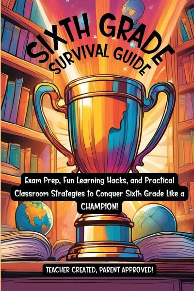 Sixth Grade Survival Guide Sixth Grade Survival Guide