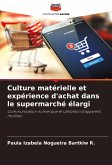 Culture matérielle et expérience d'achat dans le supermarché élargi