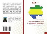 Oliguisme: Le renouveau de la politique gabonaise? Oliguisme: Le renouveau de la politique gabonaise?