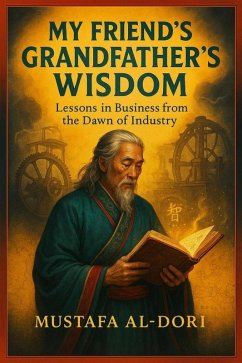Cover My Friend's Grandfather's Wisdom: Lessons in Business from the Dawn of Industry (eBook, ePUB)