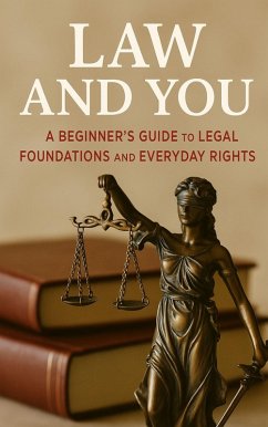 Cover Law and You: A Beginner's Guide to Legal Foundations and Everyday Rights (eBook, ePUB)
