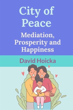 Cover City of Peace: Mediation, Prosperity and Happiness (Mediation for Life and Peace, #17) (eBook, ePUB)